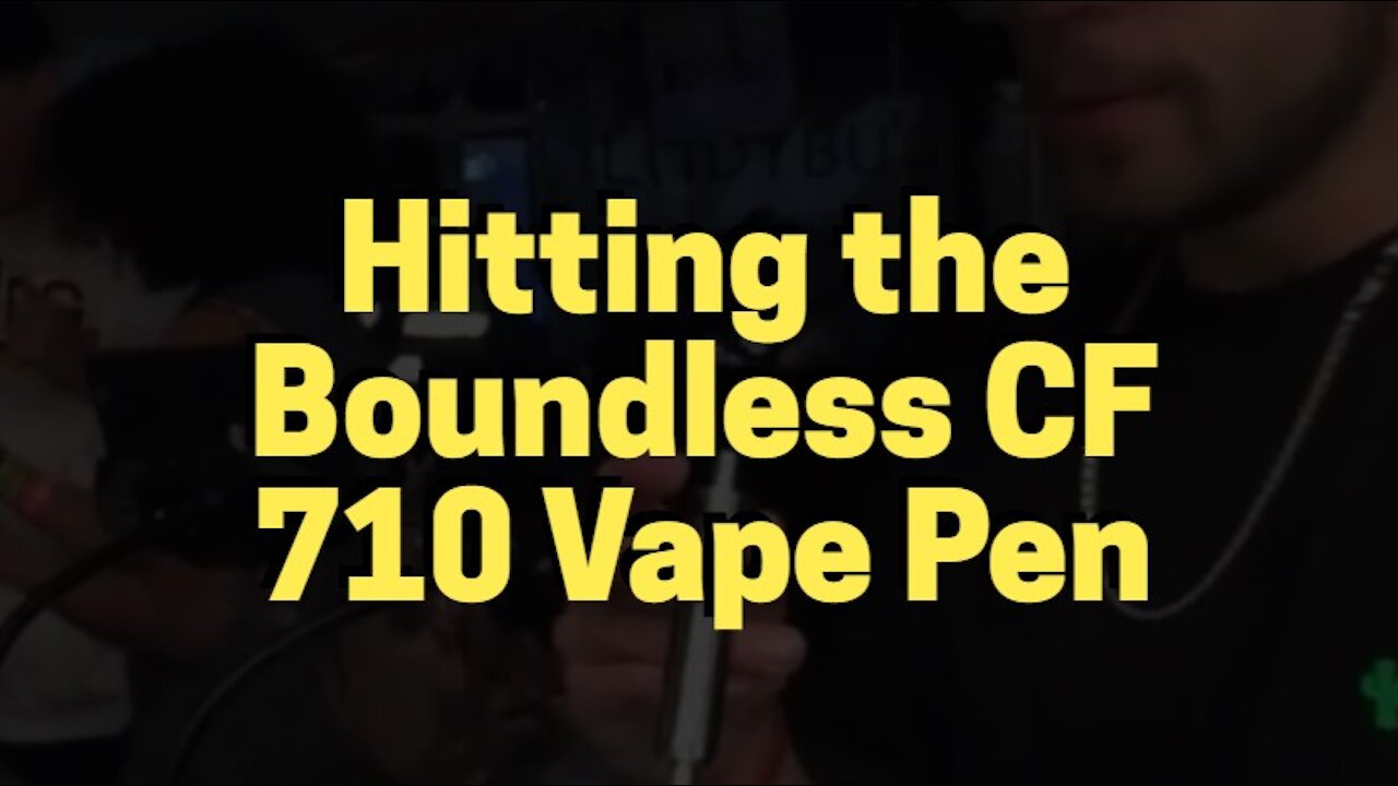 Hitting the Boundless CF 710 Vape Pen