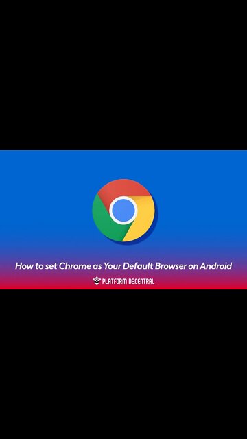 How to set Chrome as your default browser on Android