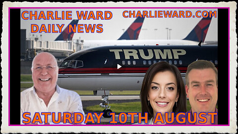 CHARLIE WARD DAILY NEWS WITH PAUL BROOKER - SATURDAY 10TH AUGUST 2024