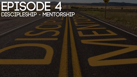 Episode 4 - Discipleship and Mentorship