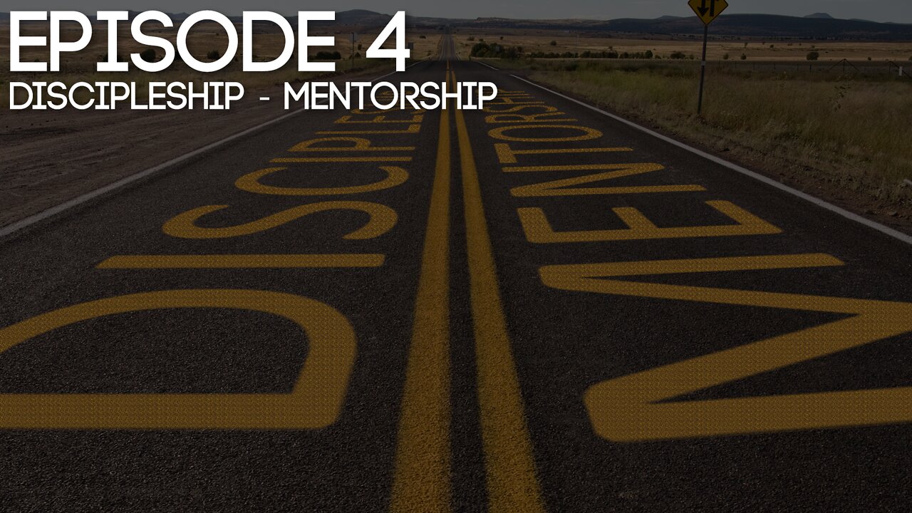 Episode 4 - Discipleship and Mentorship