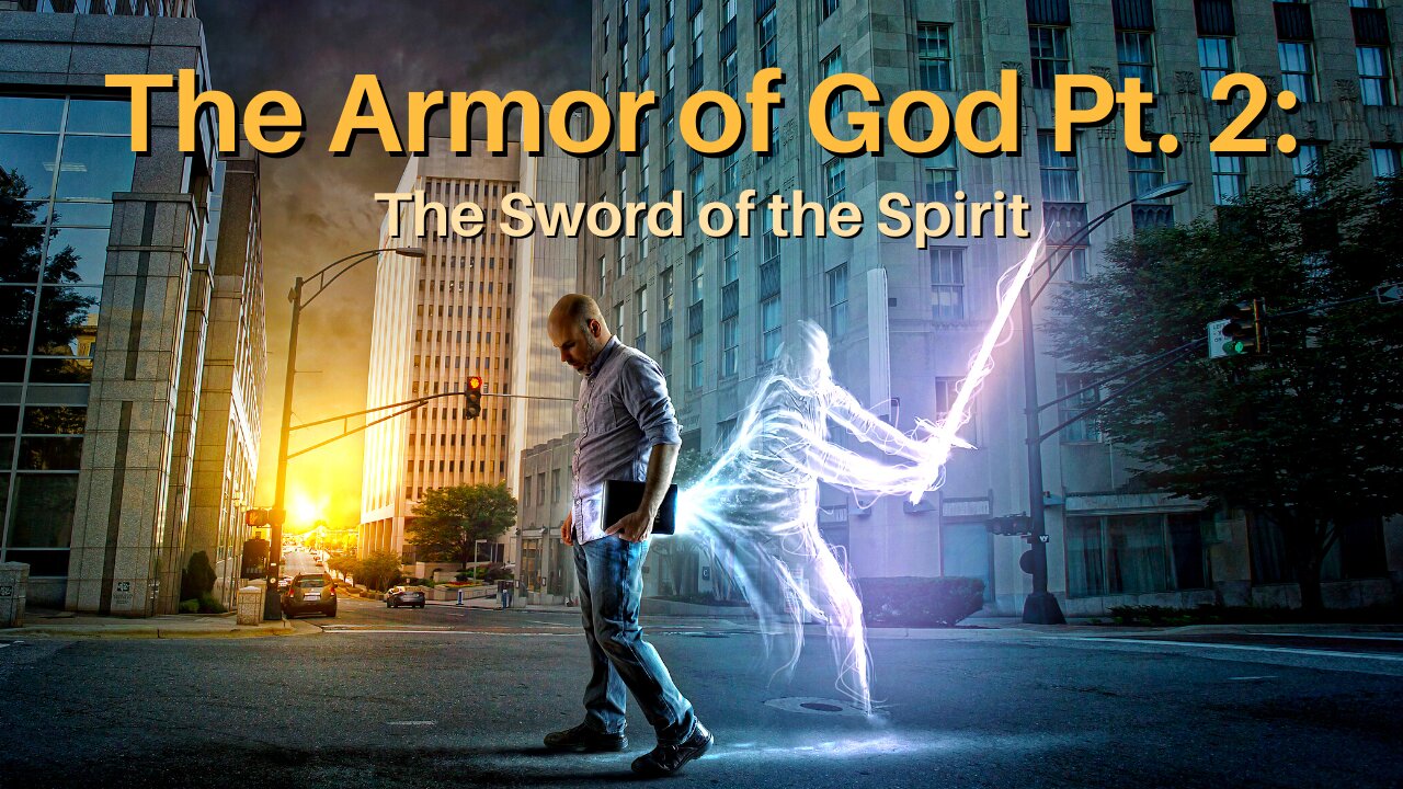 The Armor of God Pt. 2: The Sword of the Spirit