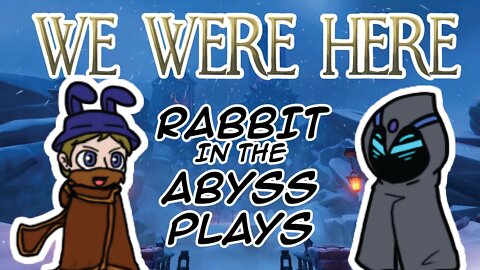 We were here Together | late cause I just waking up | RabbitInTheAbyss