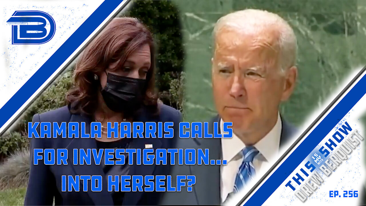 Kamala Harris Calls For Investigation Into...Herself? | Joe Biden Embarrasses At The UN | Ep 256