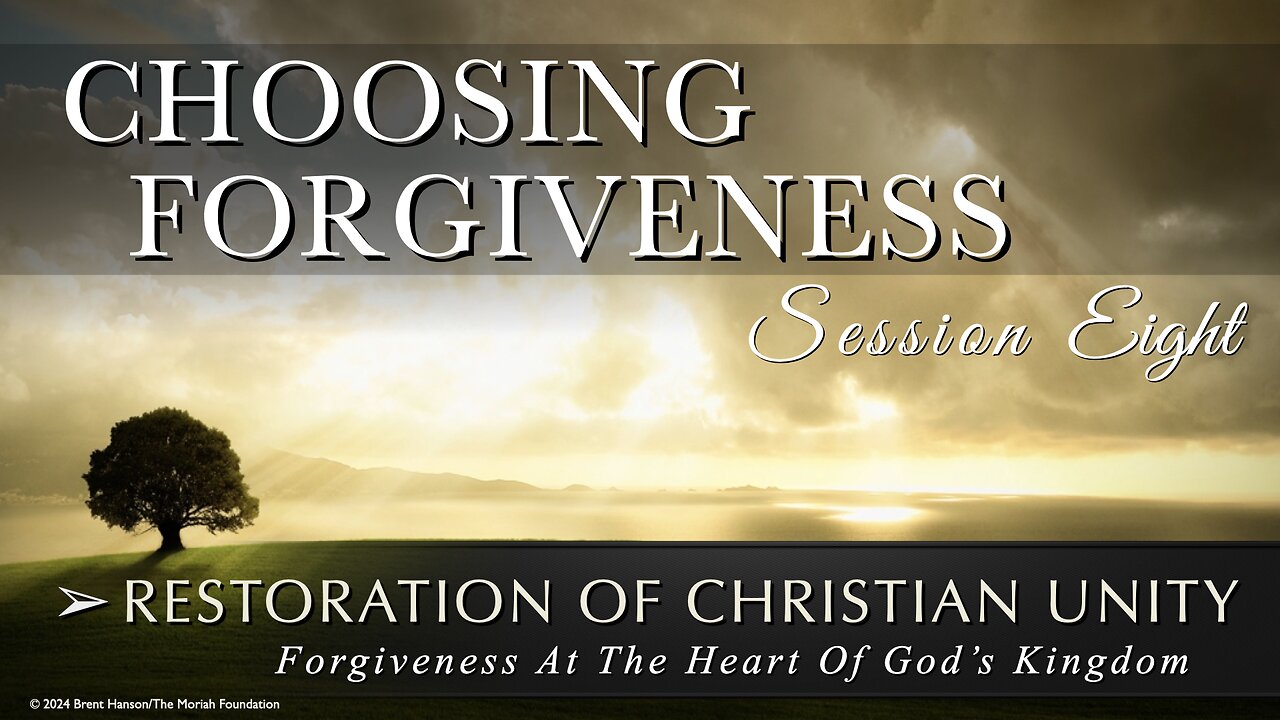 Choosing Forgiveness: Forgiveness At The Heart Of God's Kingdom