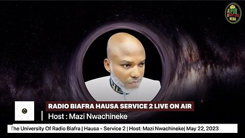 Welcome To The University Of Radio Biafra | Hausa - Service 2 | Host: Mazi Nwachineke| May 22, 2023