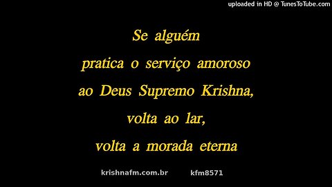 Se alguém pratica o serviço amoroso ao Deus Supremo Krishna, volta ao... kfm8571