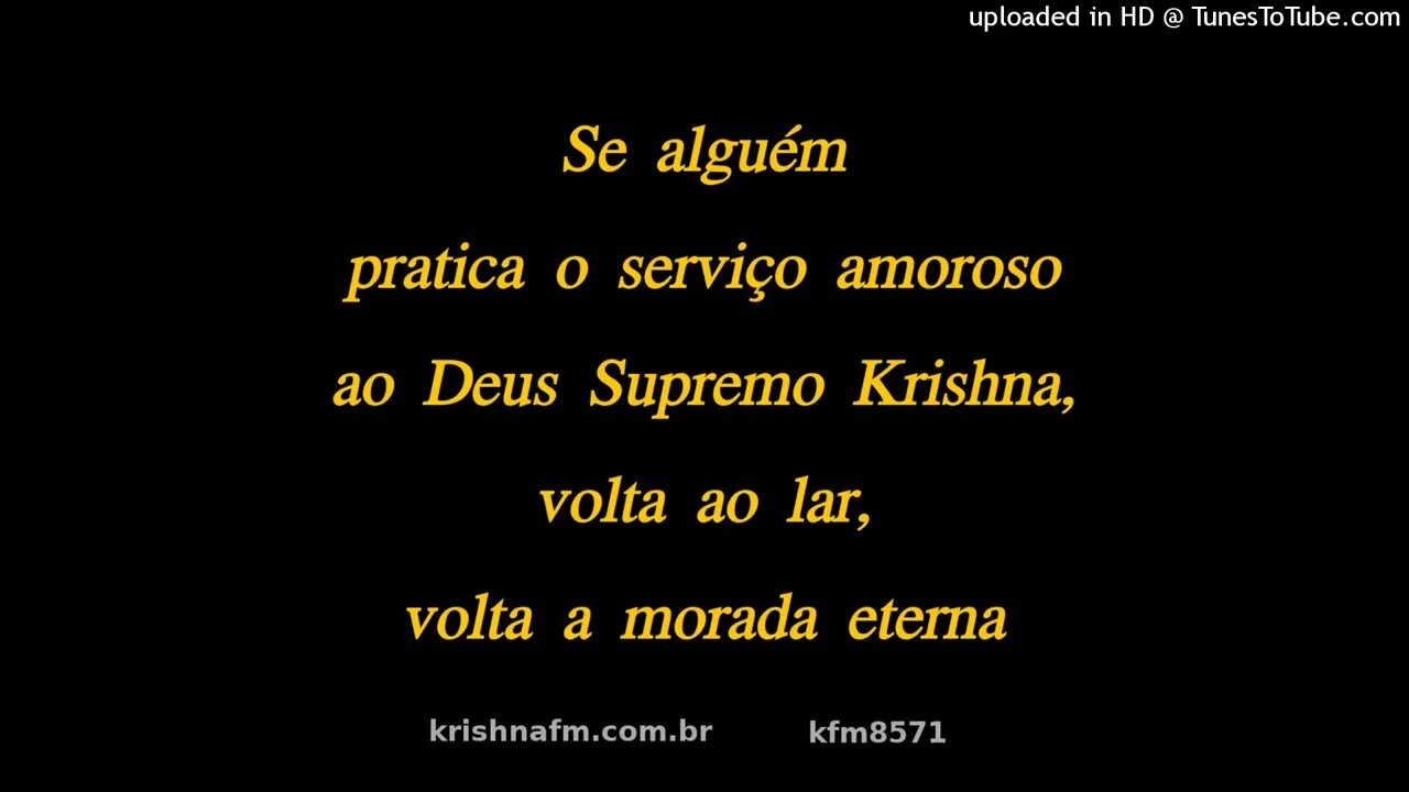 Se alguém pratica o serviço amoroso ao Deus Supremo Krishna, volta ao... kfm8571