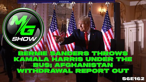 Bernie Sanders Throws Kamala Harris Under the Bus; Afghanistan Withdrawal Report Out