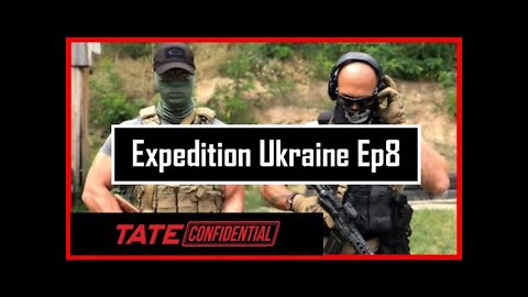 Expedition Ukraine | TATE Confidential Ep. 8 | Andrew Tate