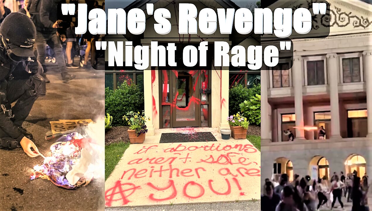 The Historic Day AFTER Roe v Wade was Overturned...into a "Night of Rage"