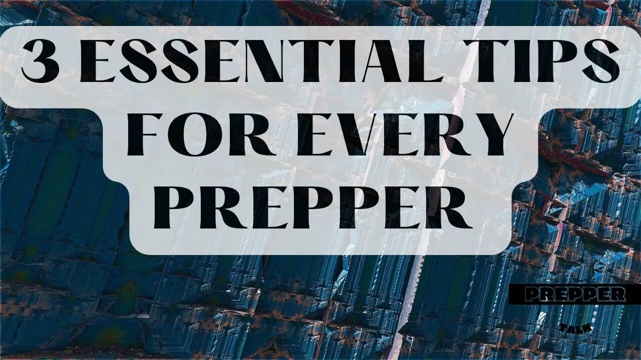 ✅3 TIPS FOR EVERY PREPPER