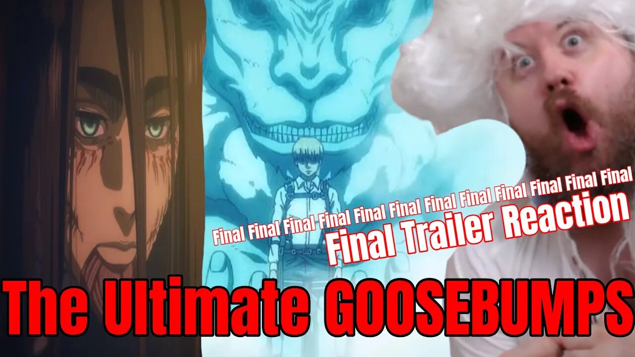 Attack on Titan Final Trailer Reaction | The Final Season Part 4 Reaction The Ultimate GOOSEBUMPS