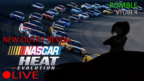 (VTUBER) - NEW OUTFIT REVEAL TIME - Nascar Heat Evolution - RUMBLE