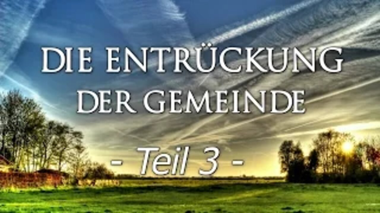 025 - ENDZEIT: Die Entrückung der Gemeinde - Teil 3