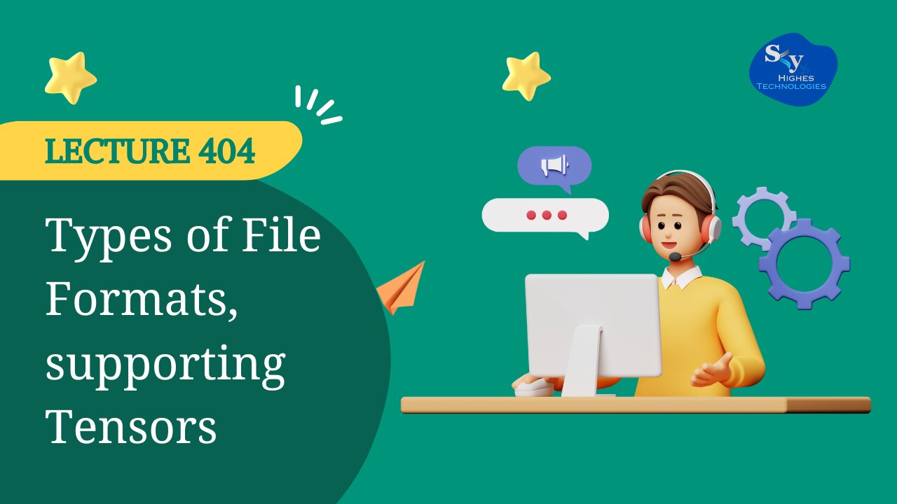 404. Types of File Formats, supporting Tensors | Skyhighes | Data Science