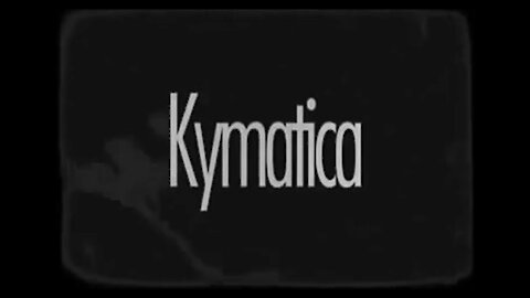 Kymatica (Expand Your Consciousness)