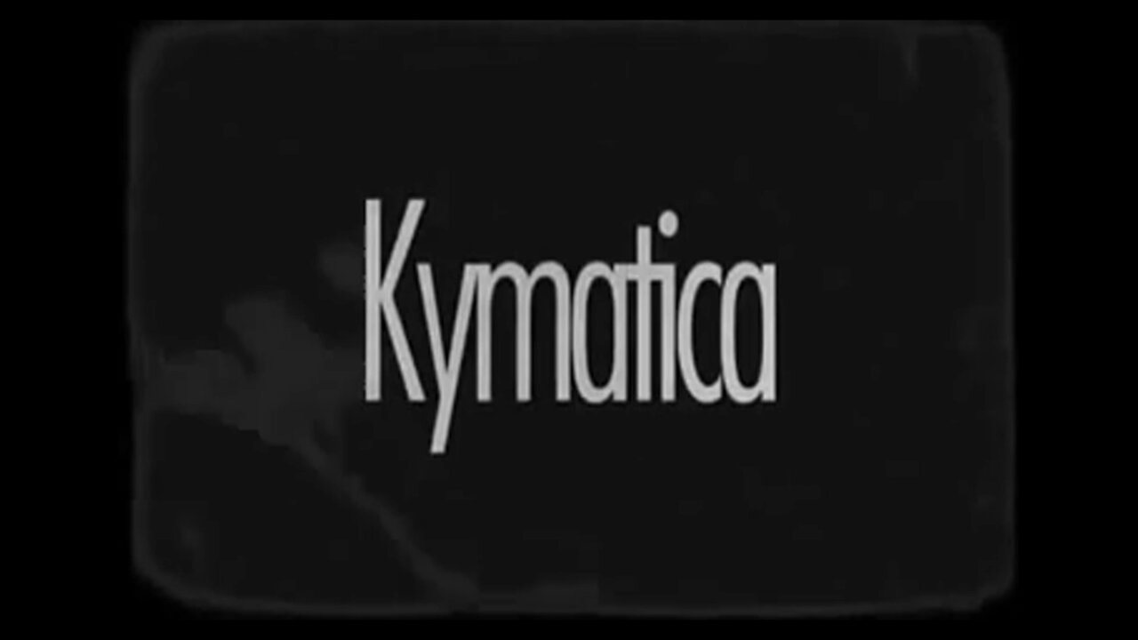 Kymatica (Expand Your Consciousness)