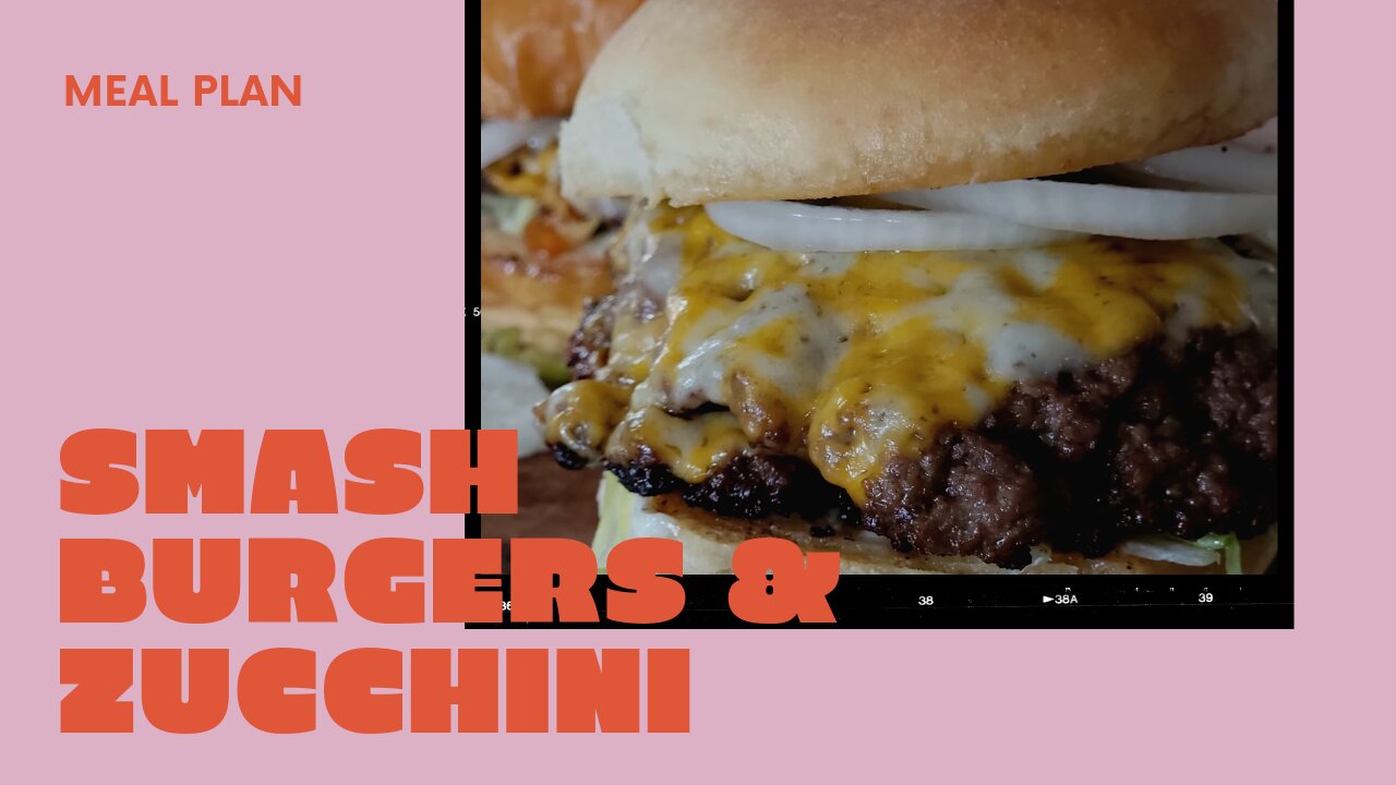 Smash Burgers & Zucchini