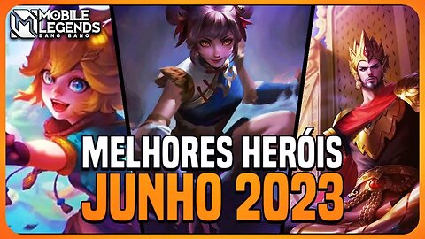 TOP 3 MELHORES HERÓIS DE CADA CLASSE | JUNHO 2023 | MLBB