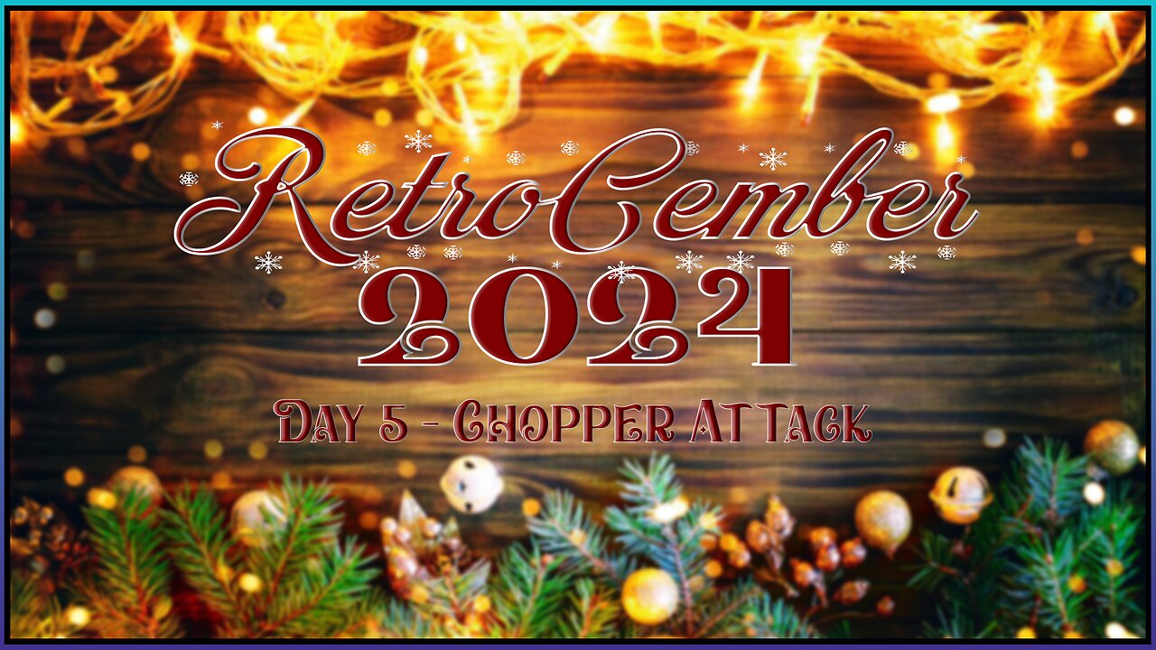 RetroCember 2024: Day 05 - Chopper Attack