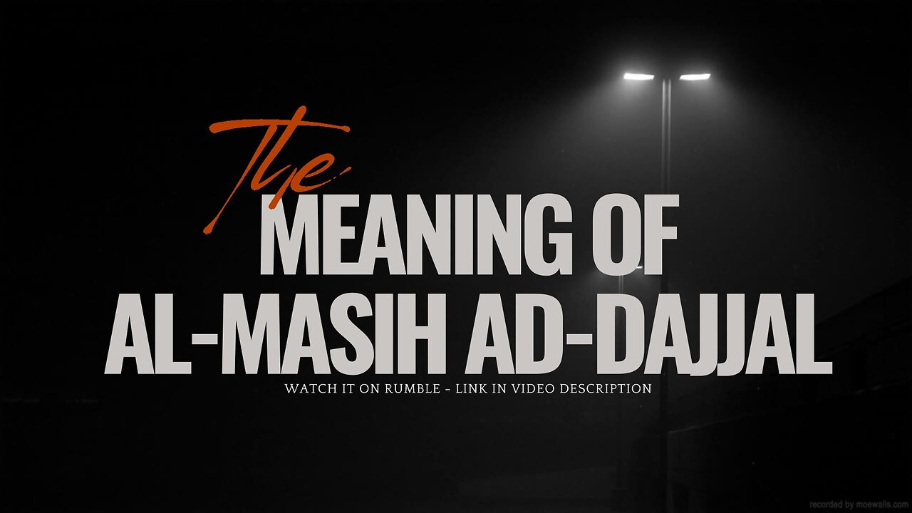 The Meaning Of Al-Masih Ad-Dajjal