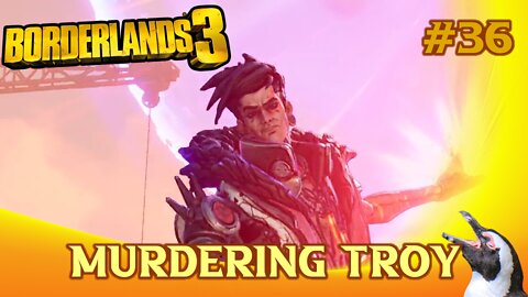 Borderlands 3 - Episode 36 - Murdering Troy