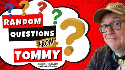 Random questions from Tommy!