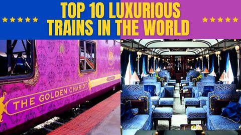 Top 10 most luxurious trains in the world