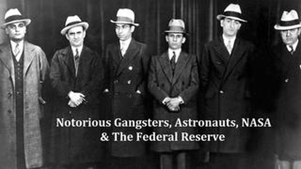 Notorious Gangsters, Astronauts, NASA & The Federal Reserve