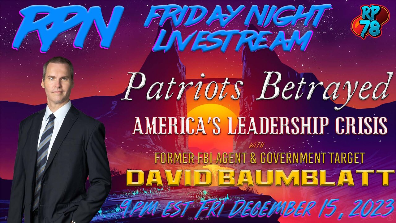 Patriots Betrayed - Target of a Corrupt FBI with David Baumblatt on Fri Night Livestream