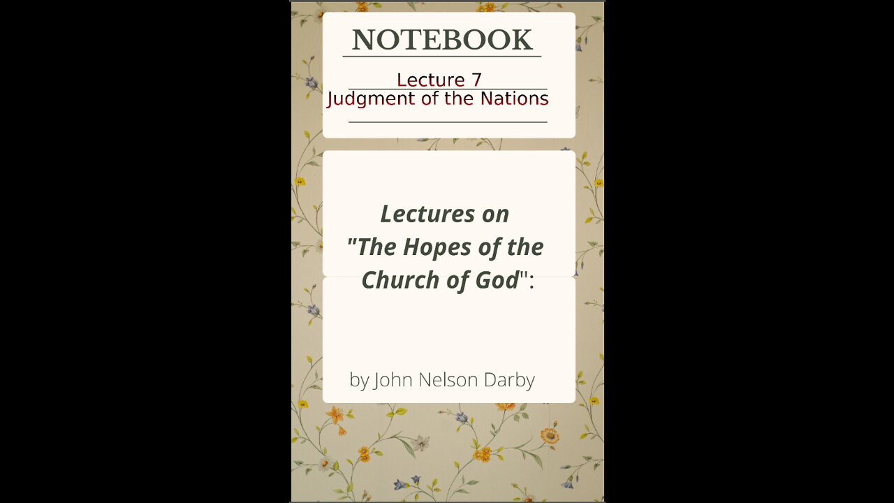 Lecture 7 of 11 on The Hopes of the Church of God, by J. N. Darby