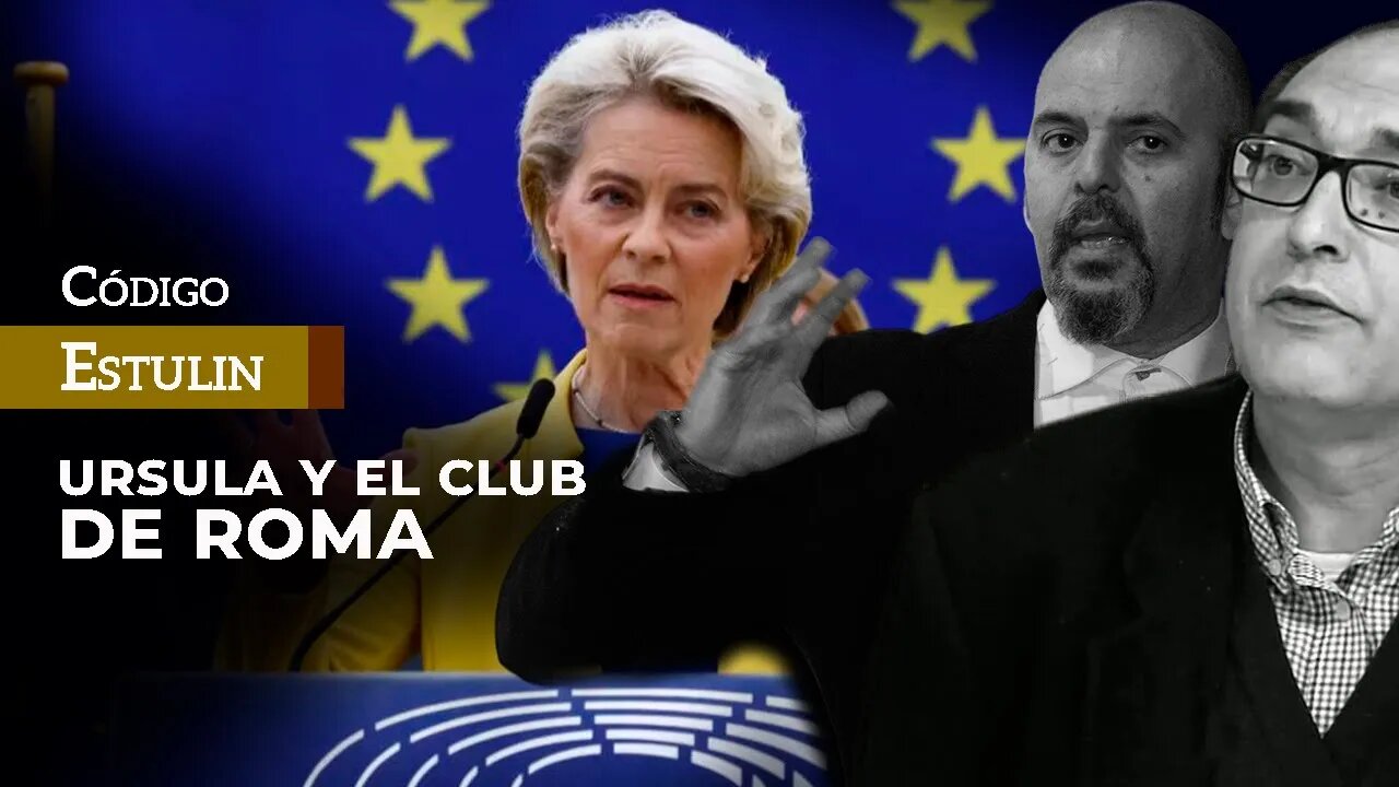 Ursula von der Leyen y Club de Roma | Vuelven con los límites de crecimiento | Estulin & Villarroya