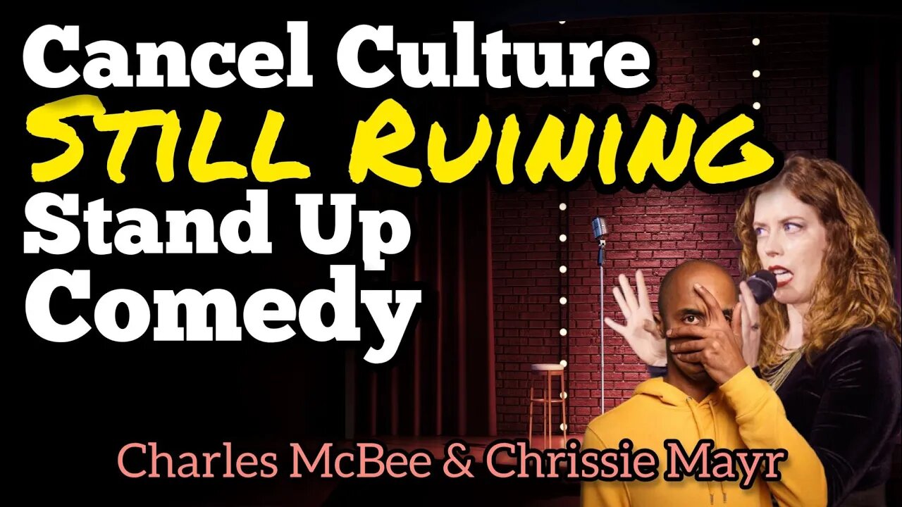 Cancel Culture STILL Ruining Stand Up Comedy! Chrissie Mayr & Charles McBee Discuss!