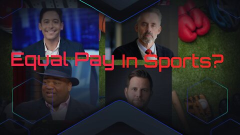 Equal Pay In Sports? Does It Make Sense Featuring Dave Rubin, Jordan Peterson, Jason Whitlock & More