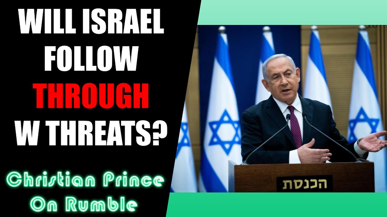 Christian Prince Answers "Do you think Israel will follow through with their THREAT?"