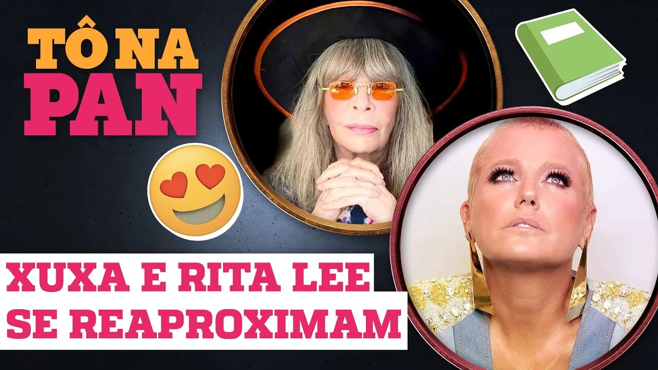 RITA LEE ESCREVE PREFÁCIO DO LIVRO DE XUXA; LEO DIAS LÊ EM PRIMEIRA MÃO | TÔ NA PAN