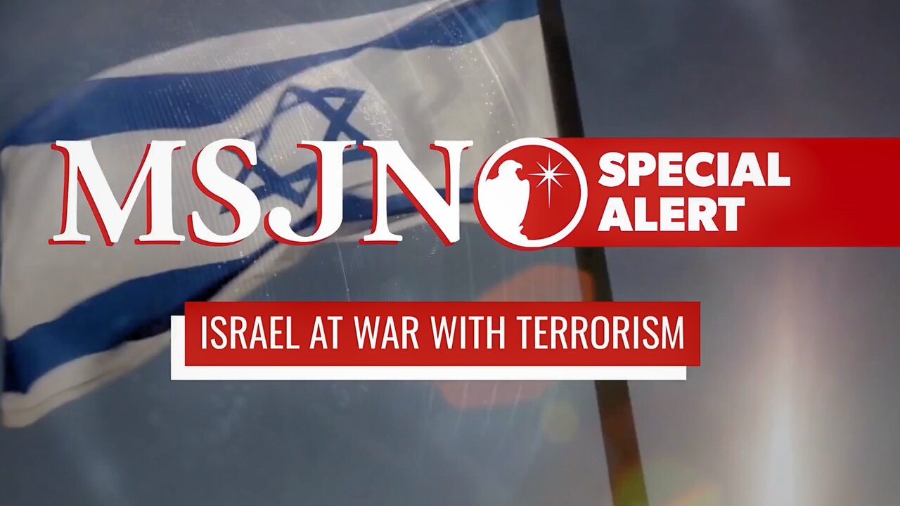 MSJN Special Alert: Israel At War With Terrorism