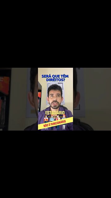 Se é ESTAGIÁRIO NÃO TEM DIREITOS, será???