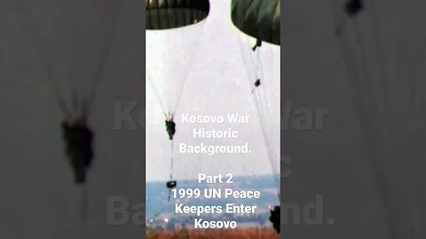 Kosovo War Historic Background.Part 21999 UN Peace Keepers Enter Kosovo #kosovo #war