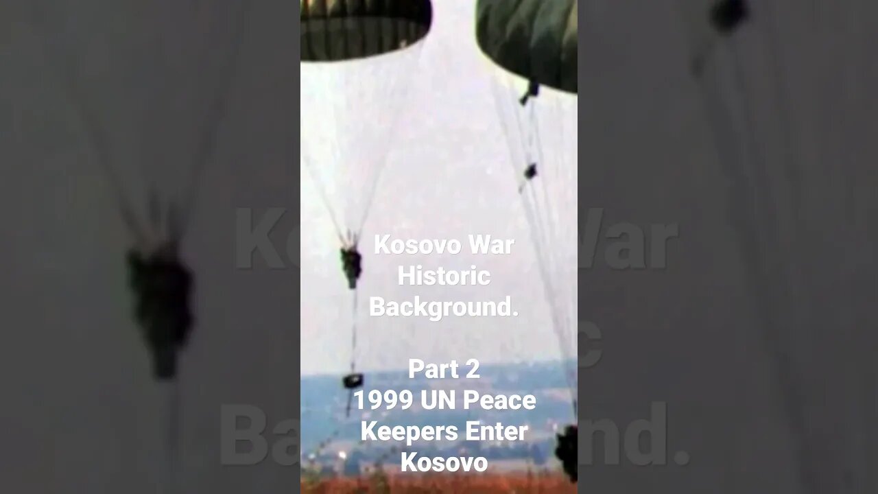 Kosovo War Historic Background.Part 21999 UN Peace Keepers Enter Kosovo #kosovo #war