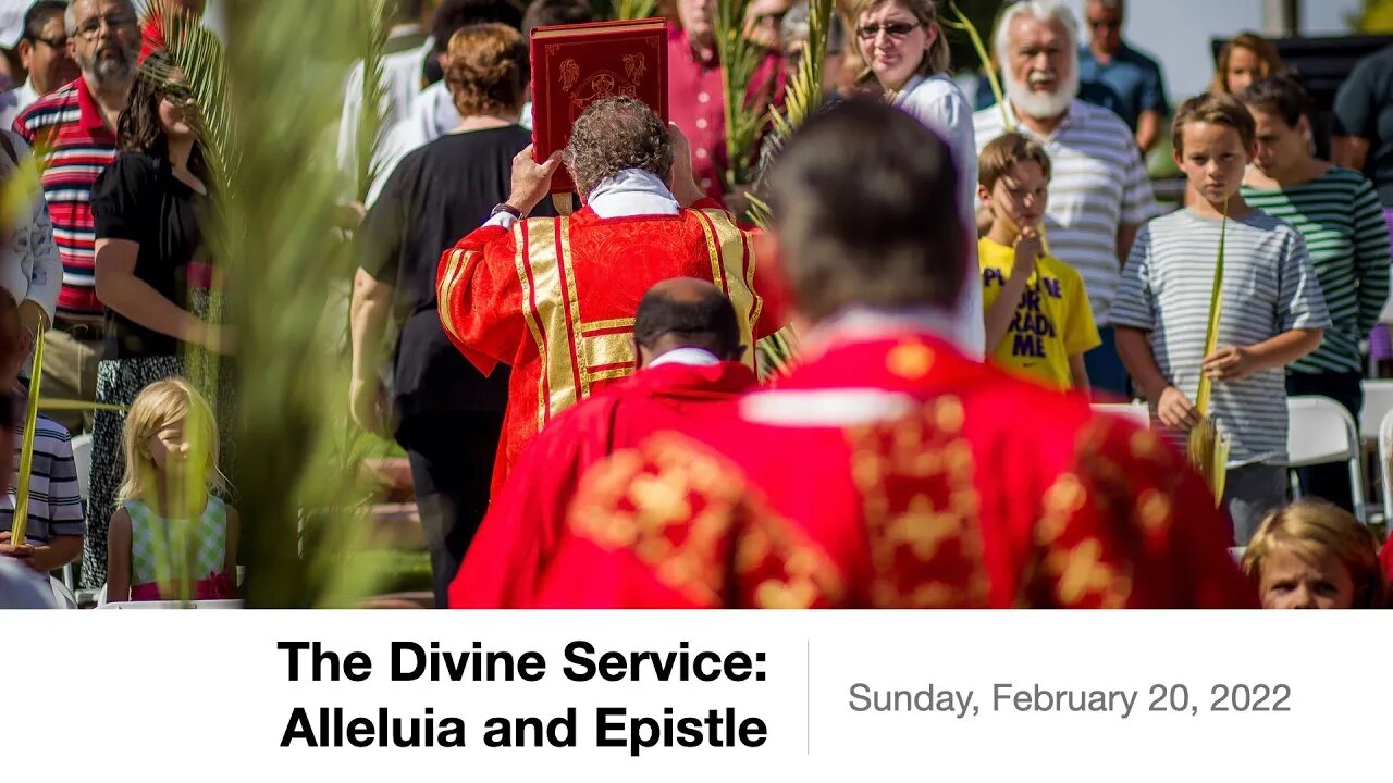 The Divine Service: Alleluia and Epistle - Sunday, February 20, 2022