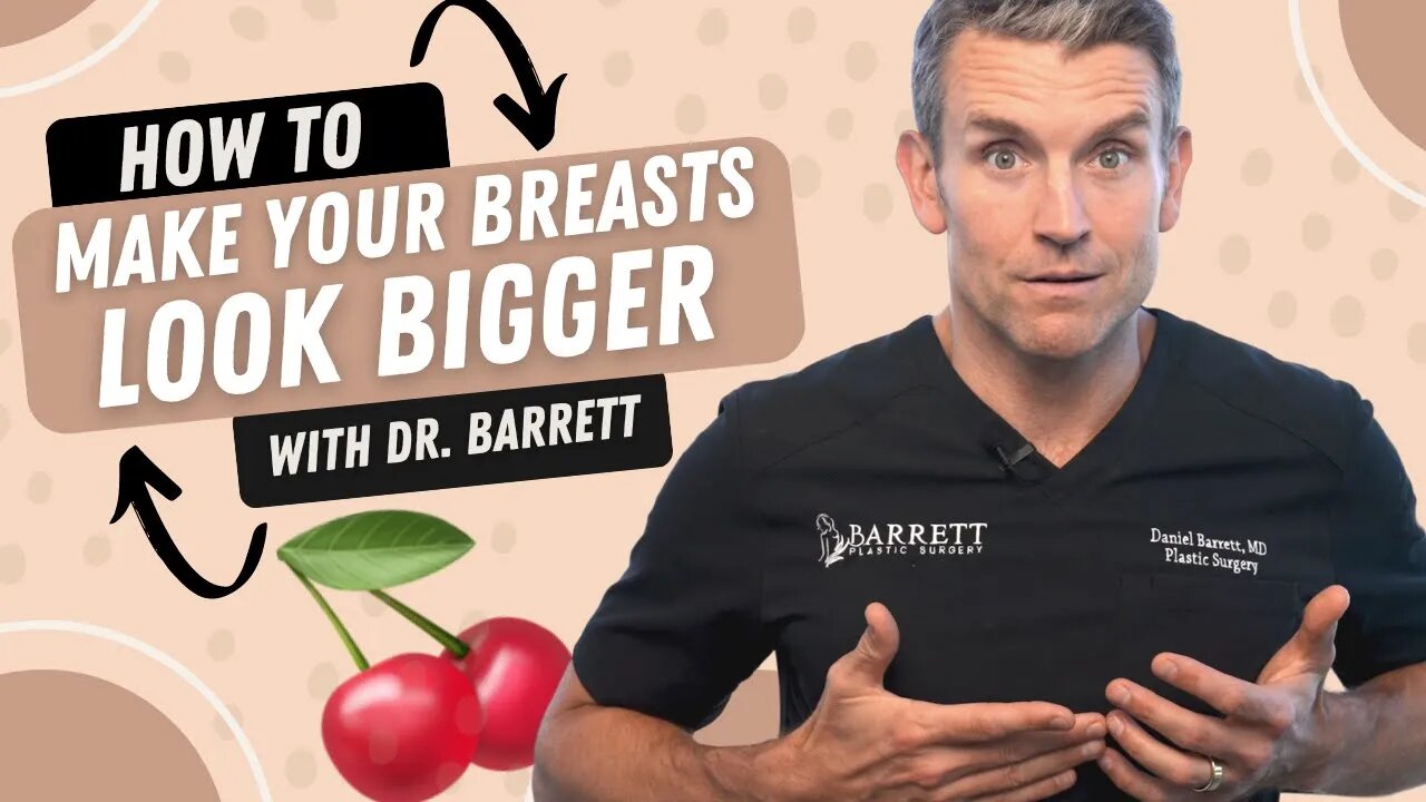 How To Make Your Breasts Look Bigger! | Barrett Plastic Surgery