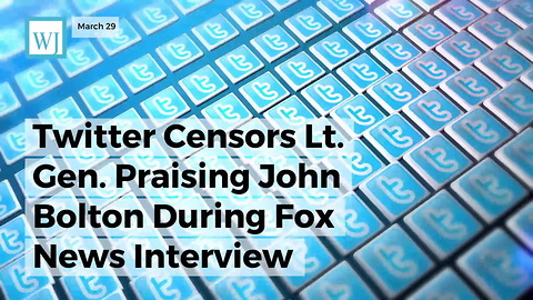 Twitter Censors Lt. Gen. Praising John Bolton During Fox News Interview