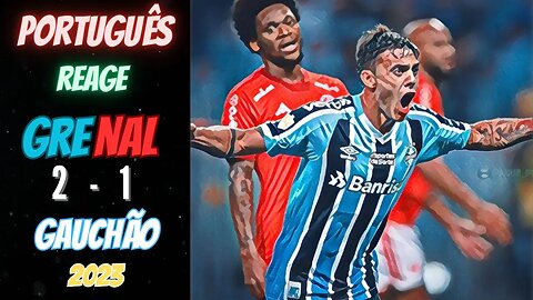 O MEU PRIMEIRO GRENAL!! Português reage ao Grêmio 2x1 Internacional pelo Gauchão 2023!!