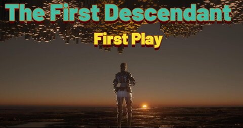 First Play: The First Descendant