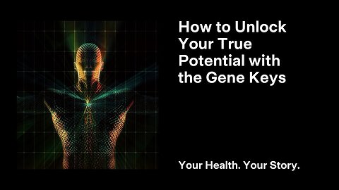 How to Unlock Your True Potential with the Gene Keys