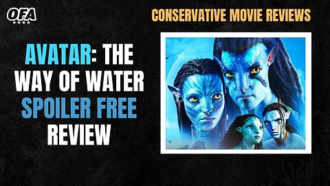 CONSERVATIVE REVIEW: Avatar The Way of Water (Spoiler FREE)