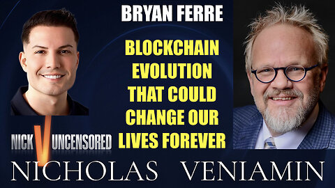 Bryan Ferre Discusses Blockchain Evolution That Can Change Your Life Forever with Nicholas Veniamin