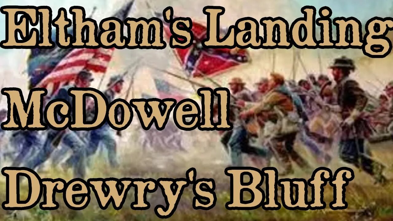 Battles Of The American Civil War | Ep. 30 | Eltham's Landing | McDowell | Drewry's Bluff